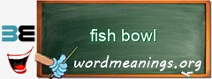 WordMeaning blackboard for fish bowl